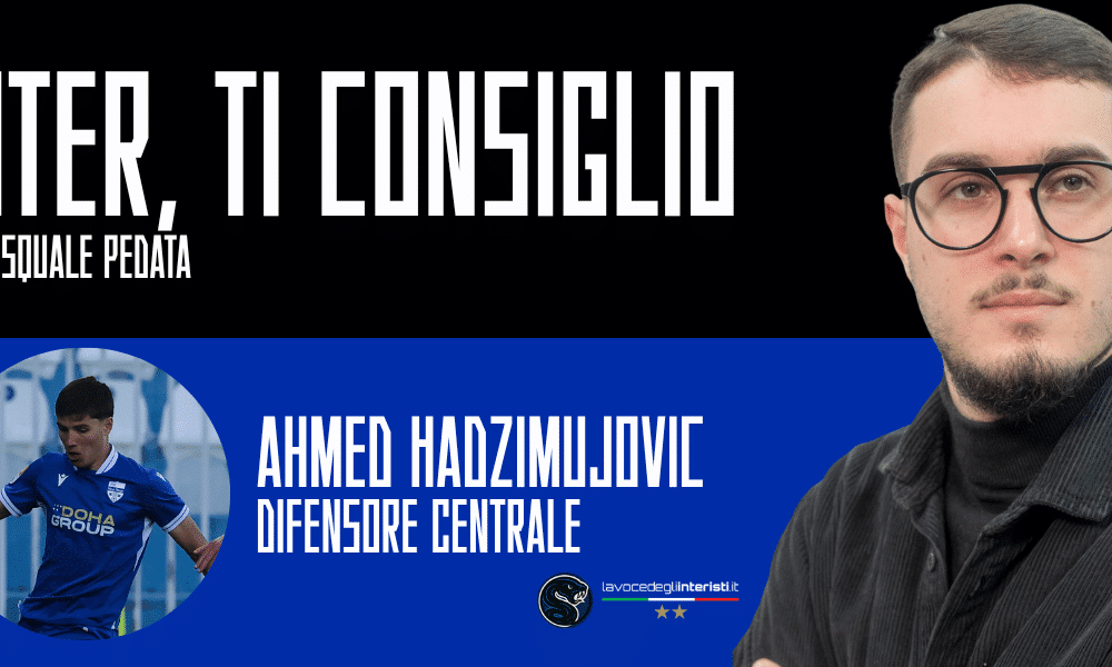Consigli per gli acquisti Inter: Ahmed Hadzimujovic
